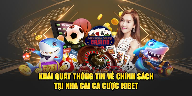 Khái quát thông tin về chính sách tại nhà cái cá cược I9BET