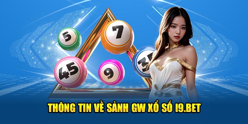 Thông tin về sảnh GW xổ số i9.bet