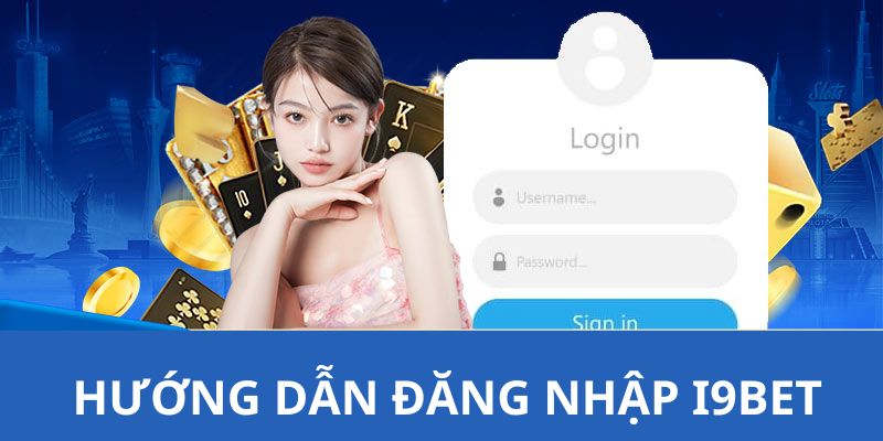 Hướng dẫn thành viên cách  thao tác đăng nhập I9BET 