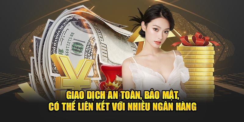 Giao dịch an toàn, bảo mật, có thể liên kết với nhiều ngân hàng